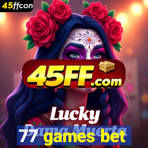77 games bet